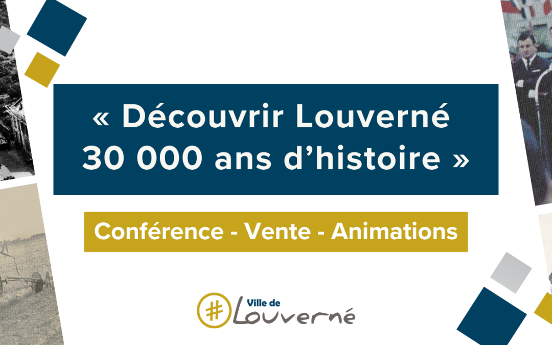 DÉCOUVRIR LOUVERNÉ 30 000 ANS D’HISTOIRE : UN OUVRAGE INÉDIT DÉVOILÉ SUR LE PATRIMOINE LOCAL